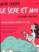 Couverture du livre « Mon cahier, le sexe et moi » de Bethsabee Krivoshey aux éditions Roularta Books