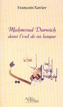 Couverture du livre « Mahmoud darwich dans l'exil de sa langue » de Francois Xavier aux éditions Autres Temps