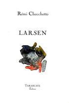 Couverture du livre « Larsen - remi checchetto » de Remi Checchetto aux éditions Tarabuste
