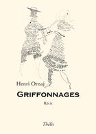 Couverture du livre « Griffonnages » de Henri Ornaj aux éditions Theles