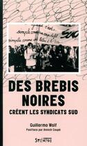Couverture du livre « Les brebis noires - des femmes creent les syndicats sud (1989-2000) » de Wolf Guillermo aux éditions Syllepse