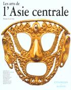 Couverture du livre « Les arts de l'asie centrale » de Chuvin/Rtveladze aux éditions Citadelles & Mazenod