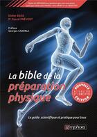 Couverture du livre « La bible de la préparation physique ; le guide scientifique et pratique pour tous » de Pascal Prevost et Didier Reiss aux éditions Amphora