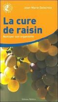 Couverture du livre « La cure de raisin - Nettoyer son organisme » de Jean-Marie Delecroix aux éditions Medicis
