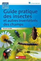 Couverture du livre « Guide des insectes et autres invertébrés des champs » de Vincent Corfdir aux éditions France Agricole
