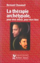Couverture du livre « Therapie archetypale. aller mieux ... » de Chaumeil aux éditions Robert Jauze