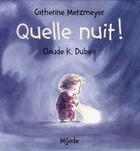 Couverture du livre « Quelle nuit ! » de Metzmeyer Catherine et Claude K. Dubois aux éditions Mijade