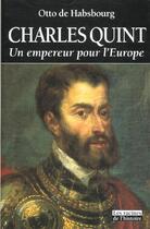 Couverture du livre « Charles Quint ; un empereur pour l'Europe » de Otto De Habsbourg aux éditions Editions Racine