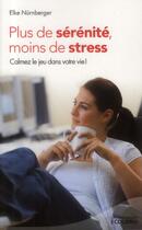 Couverture du livre « Plus de sérénité, moins de stress (édition 2013) » de Elke Nurnberger aux éditions Ixelles
