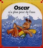 Couverture du livre « Oscar n'a plus peur de l'eau » de Catherine De Lasa et Claude Lapointe aux éditions Calligram
