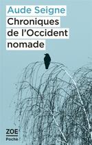 Couverture du livre « Chroniques de l'occident nomade » de Aude Seigne aux éditions Zoe