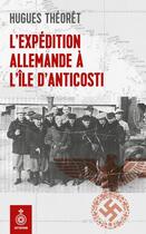 Couverture du livre « L'expedition allemande a l'ile d'anticosti » de Theoret Hugues aux éditions Septentrion