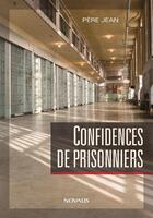 Couverture du livre « Confidences de prisonniers » de Andre Patry aux éditions Novalis