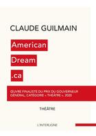 Couverture du livre « AmericanDream.ca. L'intégrale » de Claude Guilmain aux éditions Interligne