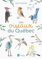 Couverture du livre « Les oiseaux du Québec » de Cathy Faucher aux éditions Goelette