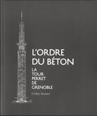 Couverture du livre « L'ordre du béton ; la tour Perret de Grenoble » de Cedric Avenier aux éditions Craterre