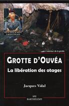Couverture du livre « Grotte d'Ouvéa : la libération des otages » de Jacques Vidal aux éditions Spe Barthelemy