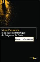 Couverture du livre « L'Afro-Parisienne et la suite arithmétique du saigneur de Paris » de Brigitte Tsobgny aux éditions Odin