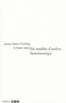 Couverture du livre « Six modèles d'analyse herméneutique » de Fabien Vallos aux éditions Editions Mix