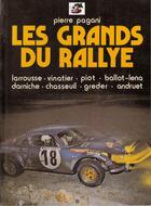 Couverture du livre « Les grands du rallye t.1 ; Larrousse, Vinatier, Piot, Ballot-Lena, Darniche, Chasseuil, Greder, Andruet » de Pierre Pagani aux éditions Editions Du Palmier