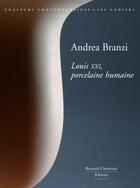Couverture du livre « Andrea Branzi ; Louis XXI, porcelaine humaine » de Andrea Branzi aux éditions Bernard Chauveau