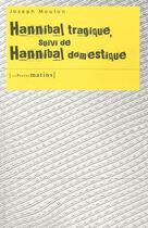 Couverture du livre « Hannibal tragique ; Hannibal domestique » de Joseph Mouton aux éditions Les Petits Matins