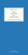 Couverture du livre « Aux confins du séminaire » de Jacques Lacan aux éditions Navarin