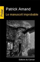 Couverture du livre « Le manuscrit improbable » de Patrick Amand aux éditions Editions Du Caiman