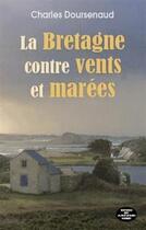 Couverture du livre « La Bretagne contre vents et marées » de Charles Doursenaud aux éditions Montagnes Noires