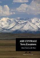 Couverture du livre « Asie centrale terre d'aventures » de Lilian Vezin et Lucylle Maury aux éditions Vent Du Large