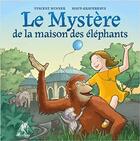 Couverture du livre « Le mystère de la maison des éléphants » de Vincent Minner et Maud Gravereaux aux éditions Mustang