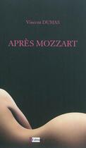 Couverture du livre « Après Mozzart » de Vincent Dumas aux éditions Infimes