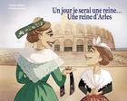 Couverture du livre « Un jour je serai une reine... Une reine d'Arles » de Celine Aubert aux éditions Kako Edition