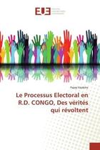 Couverture du livre « Le Processus Electoral en R.D. CONGO, Des vérités qui révoltent » de Pappy Kajabika aux éditions Editions Universitaires Europeennes