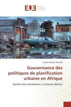 Couverture du livre « Gouvernance des politiques de planification urbaine en Afrique : Gestion des inondations A Cotonou (BENIN) » de Taméon Danvidé aux éditions Editions Universitaires Europeennes