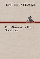 Couverture du livre « Terre-neuve et les terre-neuviennes » de Henri De La Chaume aux éditions Tredition