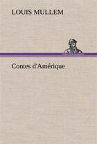 Couverture du livre « Contes d'amerique » de Mullem Louis aux éditions Tredition