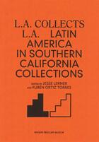 Couverture du livre « L.a. collects l.a. - latin america in southern california collections » de  aux éditions Bom Dia Boa Tarde Boa Noite