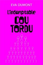 Couverture du livre « L'indomptable cou tordu » de Eva Dumont aux éditions Librinova