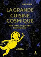 Couverture du livre « La grande cuisine cosmique : Pour (enfin) comprendre l'astrophysique » de Olivier Gechter et Adelina Kulmakhanova aux éditions Tana