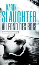 Couverture du livre « Au fond des bois » de Karin Slaughter aux éditions Harpercollins