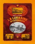 Couverture du livre « La Lorraine mystérieuse : contes et légendes » de Kevin Goeuriot aux éditions Geste