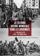 Couverture du livre « La Seconde Guerre mondiale dans le Loudunais : relever la tête (1943-1944) » de Jacques Albert et Jacques Pirondeau aux éditions Geste