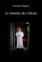 Couverture du livre « Le Sourire de Céleste » de Salvatore Nogara aux éditions Librinova