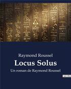 Couverture du livre « Locus Solus : Un roman de Raymond Roussel » de Raymond Roussel aux éditions Culturea