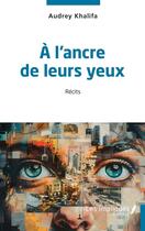 Couverture du livre « A l'ancre de leurs yeux » de Audrey Khalifa aux éditions Les Impliques