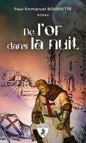 Couverture du livre « De l'Or dans la nuit » de Paul-Emmanuel Bourdette aux éditions Hugues De Chivre