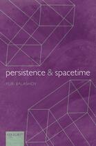 Couverture du livre « Persistence and Spacetime » de Balashov Yuri aux éditions Oup Oxford