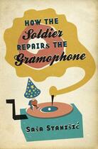Couverture du livre « How The Soldier Repairs The Gramophone » de Sasa Stanisic aux éditions Orion Digital