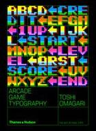 Couverture du livre « Arcade game typography the art of pixel type » de Omagari Toshi aux éditions Thames & Hudson